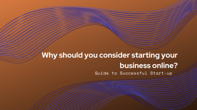 Why should you consider starting your business online?